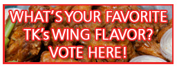 What's your favorite TK's Wing Flavor? VOTE HERE!